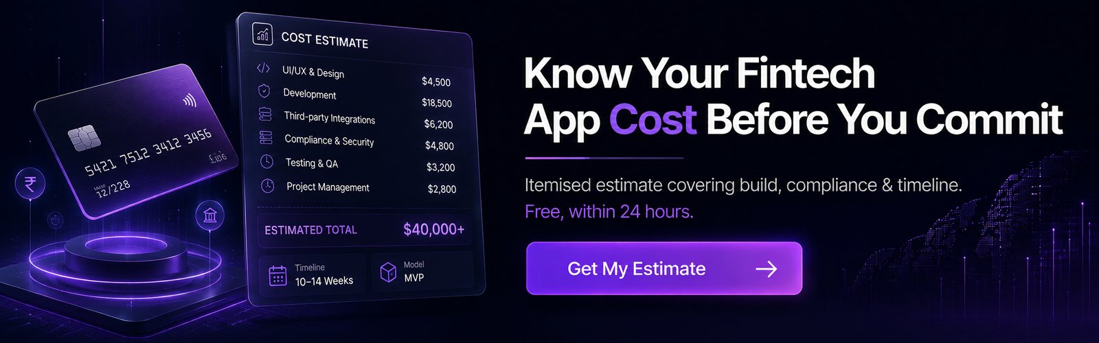 Know your fintech app cost before you commit. Itemised estimate covering build, compliance and timeline, free within 24 hours.