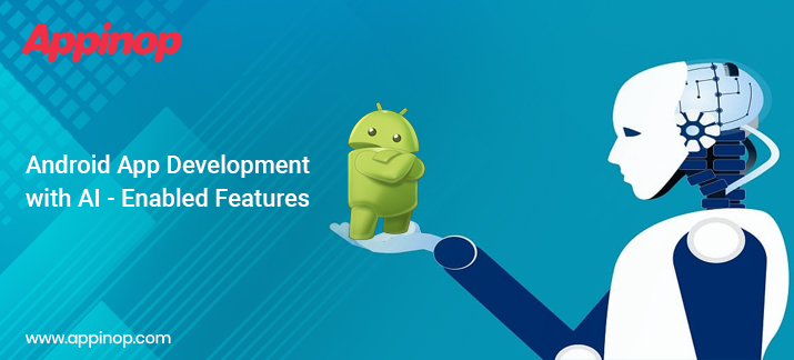 AI enabled features for Android App development