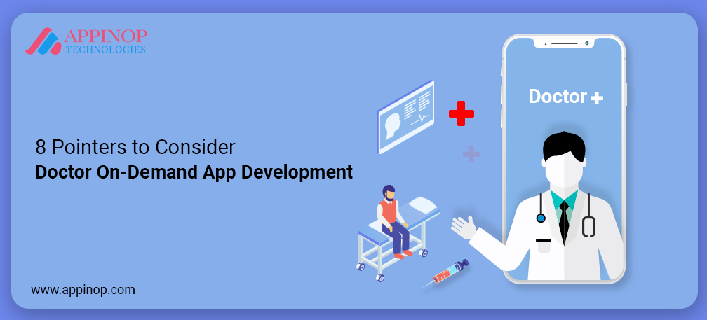 8 Pointers to invest in Doctor on demand app development