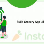 Build Grocery app like Instacart