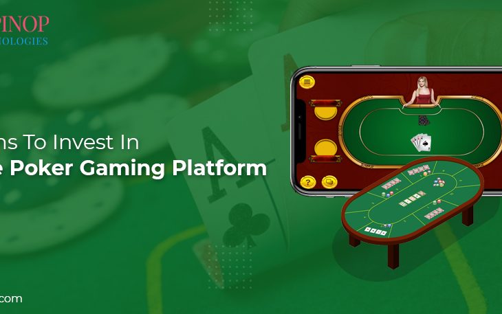 Reasons to invest in Poker gaming platform