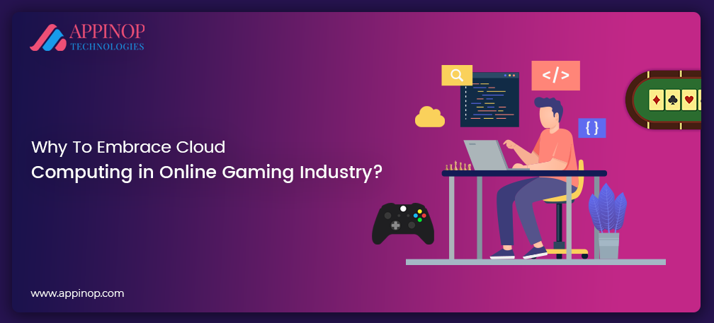 Embrace cloud computing in online gaming industry