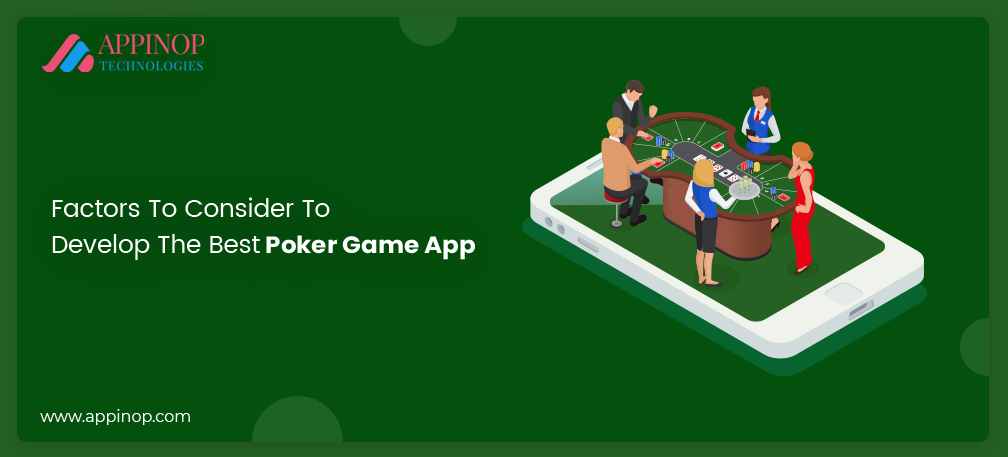 Factors to consider to develop best Poker game app