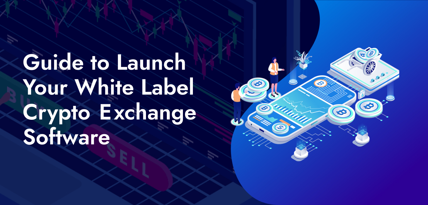 white-label cryptocurrency exchange software development detailed guide