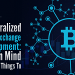 Decentralized Crypto Exchange Development Important Things To Keep In Mind