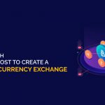 How Much Does it Cost to Create a Cryptocurrency Exchange